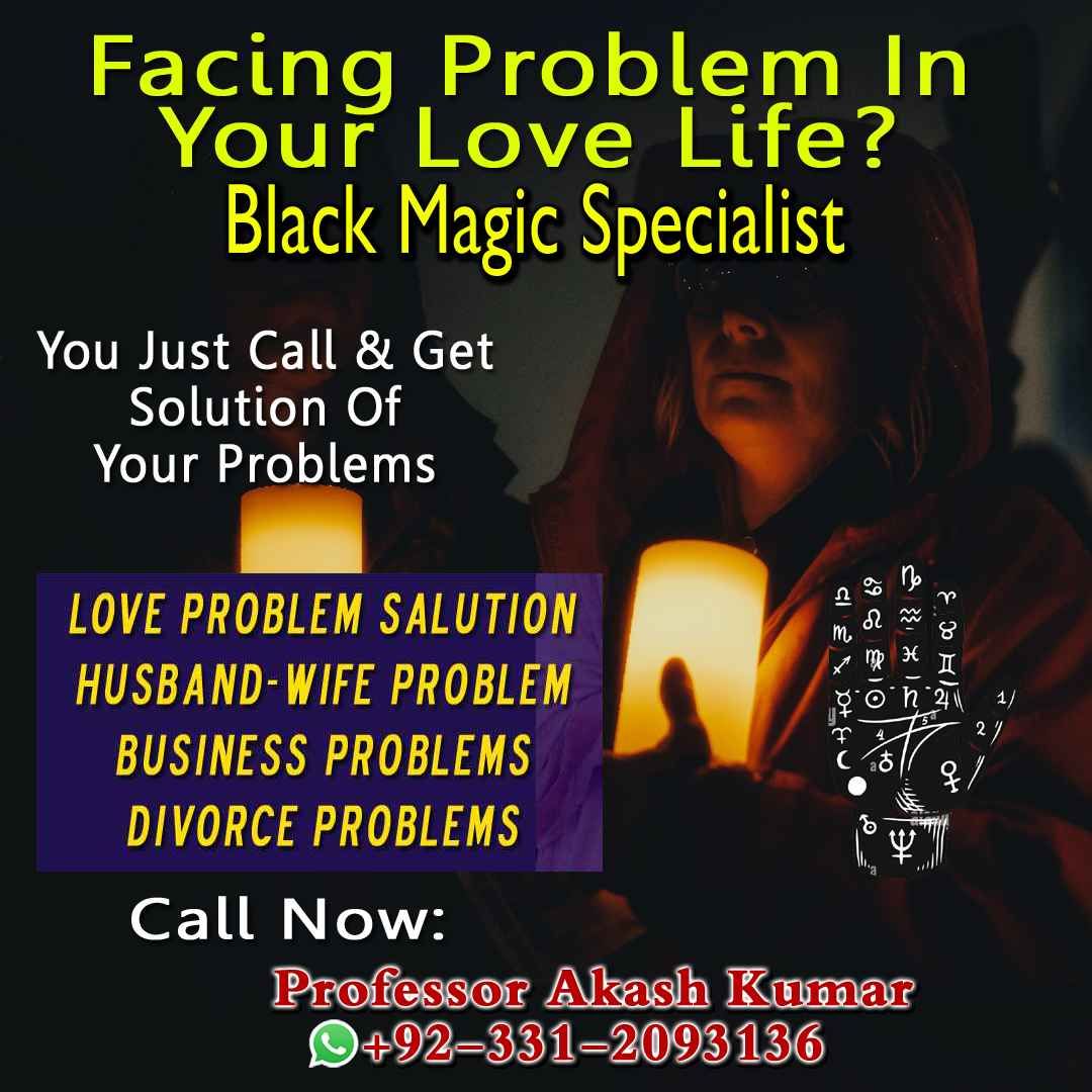 Vashikaran Specialist in Uk, Black Magic Specialist in USA, Black Magic Removal Specialist,