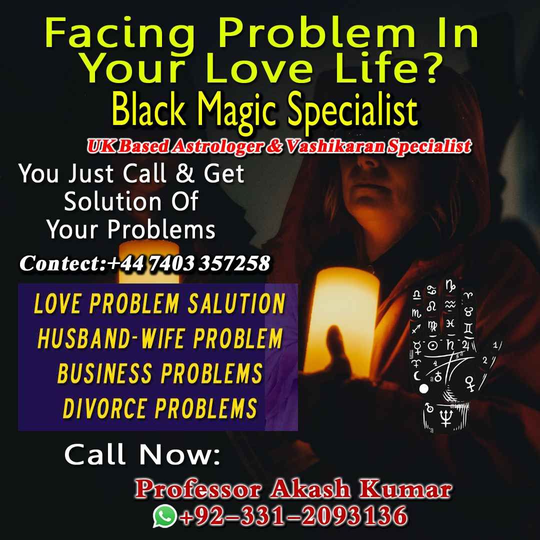 Vashikaran Specialist in Uk, Black Magic Specialist in USA, Black Magic Removal Specialist,